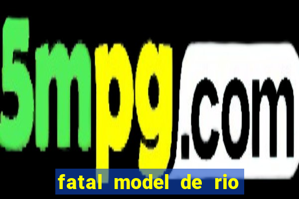 fatal model de rio claro sp